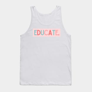 Educate - Inspiring Quotes Tank Top